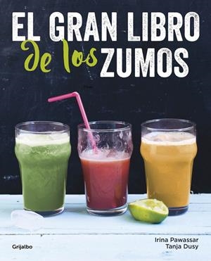 El gran libro de los zumos | 9788416449149 | Pawassar, Irina / Dusy, Tanja