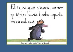 El topo que quería saber quién se había hecho aquello en su cabeza | 9788448846305 | Holzwarth, Werner