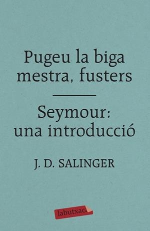 Pugeu la biga mestra, fusters / Seymour: una introducció | 9788417420413 | J.D. Salinger