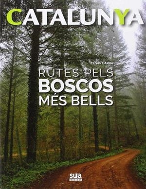 Catalunya. Rutes pels boscos més bells | 9788482166056 | Barba Villarraza, Cesar