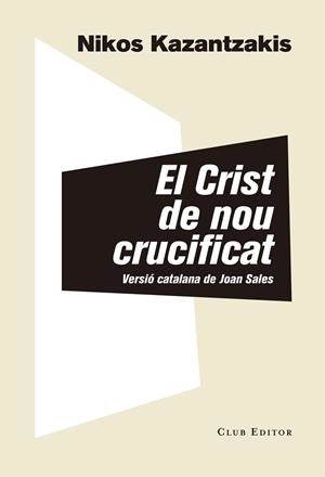 El crist de nou crucificat | 9788473292313 | Nikos Kazantzakis