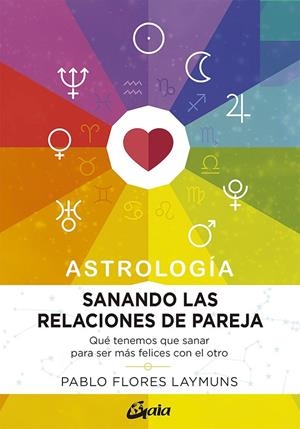 Sanando las relaciones de pareja | 9788484458234 | Pablo Flores Laymuns