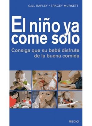 El niño ya come solo | 9788497991131 | Rapley, Gill / Murkett, Tracey