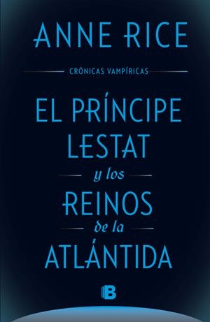 El príncipe Lestat y los reinos de la Atlántida | 9788466661652 | Anne Rice
