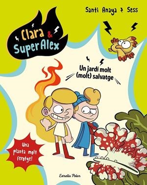 Clara & Super Alex 6. Un jardí molt salvatge | 9788491377146 | Anaya, Santi / Boudebesse, Sess