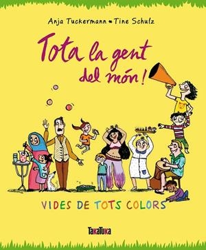 Tota la gent del món | 9788416003679 | Tuckermann, Anja / Schulz, Tine