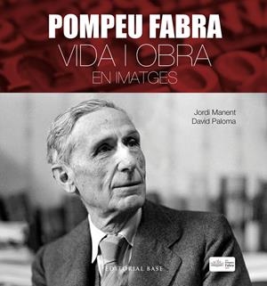 Pompeu Fabra. Vida i obra en imatge | 9788417183806 | Manent i Tomàs, Jordi / Paloma Sanllehí, David