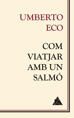Com viatjar amb un salmó | 9788416222681 | Umberto Eco