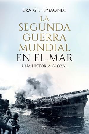 La segunda guerra mundial en el mar | 9788491646884 | Craig L. Symonds