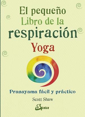 EL pequeño libto de la respiración Yoga | 9788484457824 | Scott Shaw