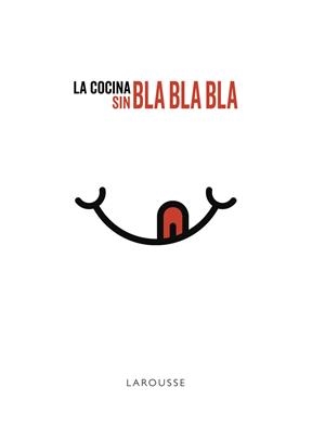 La cocina sin bla bla bla | 9788417273750 | Larousse Editorial