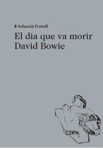 El dia que va morir David Bowie | 9788494524943 | Portell, Sebastià