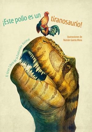Este pollo es un tiranosaurio! | 9788468253527 | Ilustraciones de R.García Mora