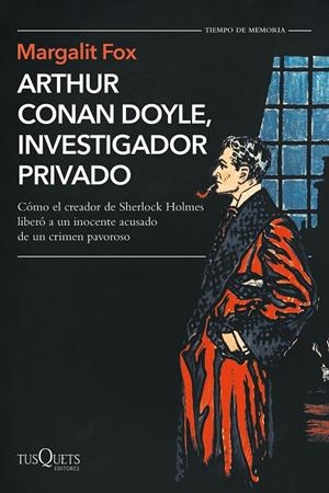 Arthur Conan Doyle, investigador privado | 9788490668795 | Margalit Fox