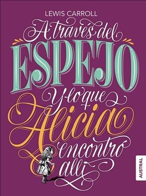 A través del espejo y lo que Alicia encontró allí (Austral) | 9788408182306 | Lewis Carroll