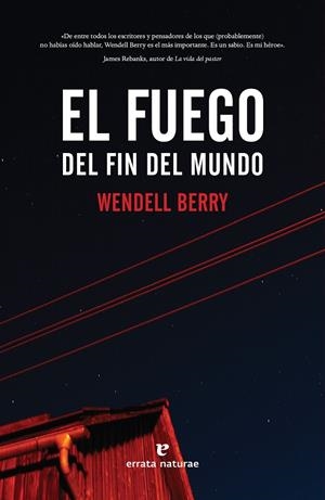 El fuego del fin del mundo | 9788417800468 | Wendell Berry