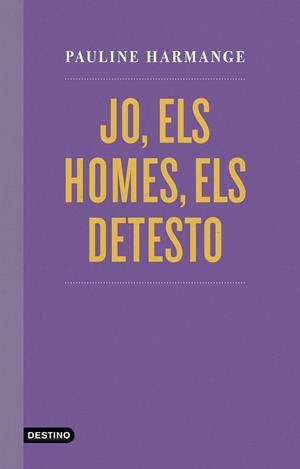 Jo, els homes, els detesto | 9788497103060 | Pauline Harmange