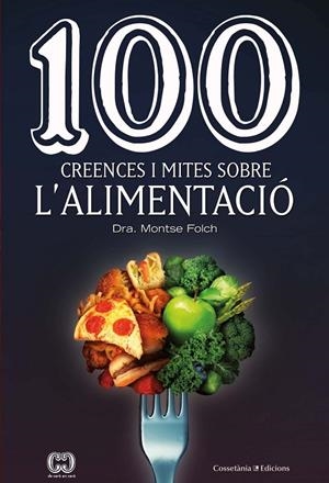 100 creences i mites sobre l alimentació | 9788490349311 | Montse Folch