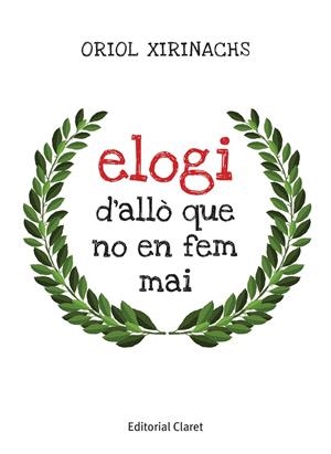 Elogi de allò que no en fem mai | 9788491363446 | Oriol Xirinachs
