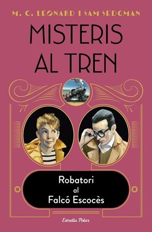 Misteris al tren 1. Robatori al Falcó Escocés | 9788418443572 | Leonard, M.G. / Sedgman, Sam