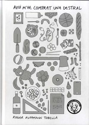 Avui m he comprat una destral | 9788412216790 | Roger Ruppmann Tobella