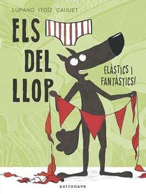 Els calçotets del llop 3. Elàstics i fantàstics! | 9788467934298 | Lupano, Wilfrid / Itoïz, Mayana / Cauuet, Paul