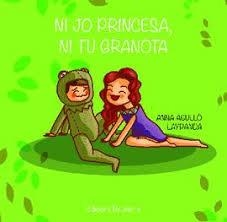 Ni jo princesa, ni tu granota | 9788472908383 | Anna Agulló