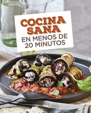 Cocina sana en menos de 20 minutos | 9788490569726 | VV. AA.
