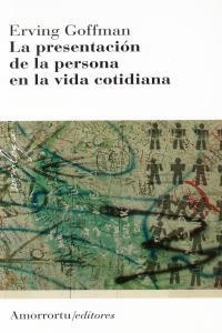La presentación de la persona en la vida cotidiana | 9789505182008 | Goffman, Erving