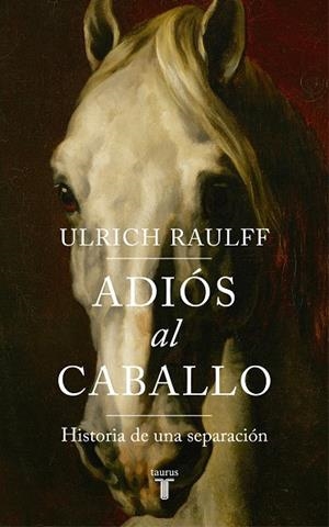 Adiós al caballo | 9788430619450 | Ulrich Raulff