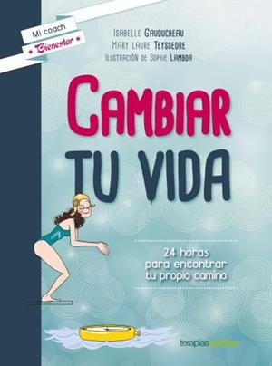 Cambiar tu vida | 9788415612797 | GAUDUCHEAU, ISABELLE / TEYSSEDRE, LAURE