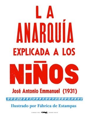 La anarquía explicada a los niños | 9788412079050 | José Antonio Emmanuel