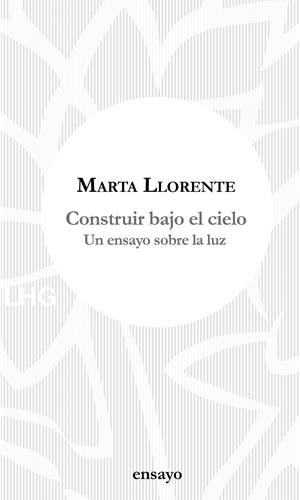Construir bajo el cielo | 9788417118648 | Marta Llorente