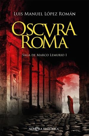 Oscura Roma | 9788491647447 | Luis Manuel López Román