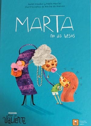 Marta no da besos | 9788417006143 | MACÍAS ALBA, PABLO / GAUDES TEIRA, BELÉN