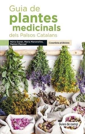 Guia de plantes medicinals dels Països catalans | 9788490348383 | Duran de Grau, Núria / Manonelles Fernàndez, Maria / Pascual Lluvià, Ramon