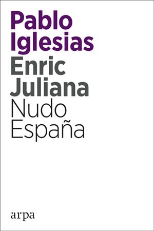 Nudo España | 9788416601820 | Pablo Iglesias, Enric Juliana