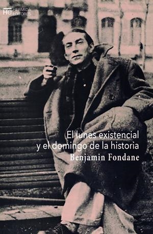 El lunes existencial y el domingo de la historia | 9788494998942 | Benjamin Fondane