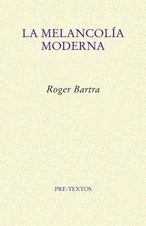 La melancolía moderna | 9788417143909 | Roger Bartra