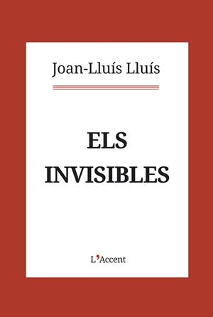 Els invisibles (Joan Lluís Lluís) | 9788416853403 | Joan Lluís Lluís