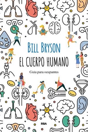 El cuerpo humano (Bill Bryson) | 9788491874805 | Bill Bryson