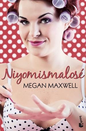 Niyomismalosé | 9788408113669 | Megan Maxwell