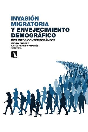 Invasión migratoria y envejecimiento demográfico | 9788413522401 | Dubert, Isidro / Pérez-Caramés, Antía
