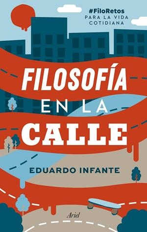 Filosofía en la calle | 9788434431201 | Eduardo Infante