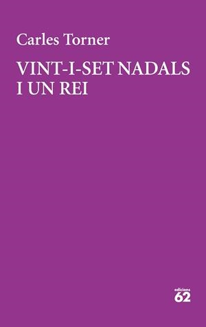 Vint-i-set nadals i un rei | 9788429777949 | Carles Torner