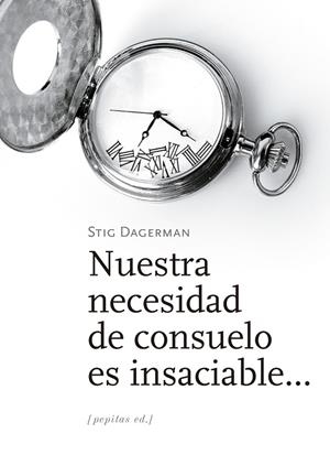 Nuestra necesidad de consuelo es insaciable... | 9788417386535 | Stig Dagerman