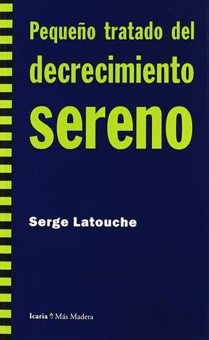 Pequeño tratado de decrecimiento sereno | 9788498880724 | Latouche, Serge