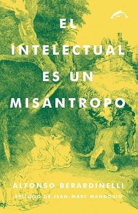 El intelectual es un misántropo | 9788494321702 | Berardinelli, Alfonso