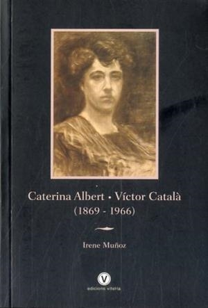 Caterina Albert  Víctor Català 1869 - 1966 | 9788494383922 | Muñoz, Irene