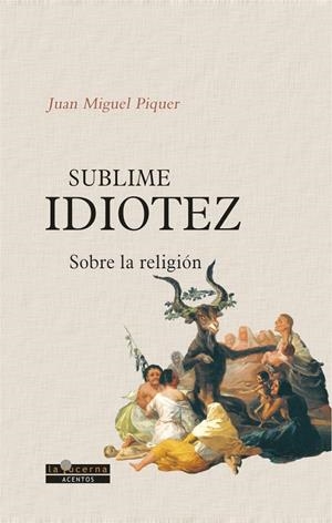 Sublime idiotez | 9788494037481 | Juan Miguel Piquer